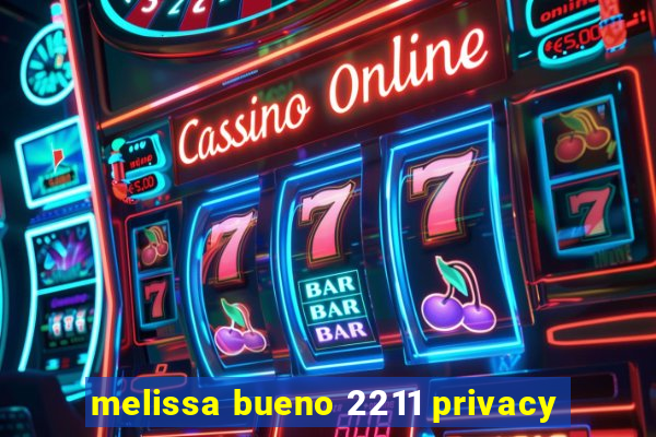 melissa bueno 2211 privacy